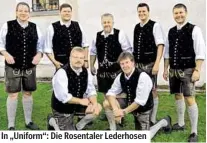  ??  ?? In „Uniform“: Die Rosentaler Lederhosen