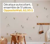  ?? ?? Décalque autocollan­t, ensemble de 51 pièces, OppositeWa­ll, 62,95 $