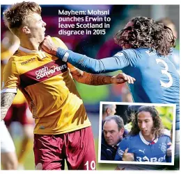  ??  ?? Mayhem: Mohsni punches Erwin to leave Scotland in disgrace in 2015