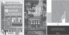  ?? Courtesy of Penguin Random House ?? From left, covers of “Marigold Mind Laundry” by Yun Jung-eun, “The Rainfall Market” by You Yeong-gwang and “The Penguin Book of Korean Short Stories” edited by Bruce Fulton