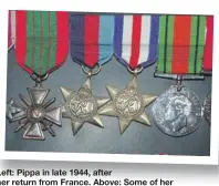  ?? ?? Left: Pippa in late 1944, after her return from France. Above: Some of her medals.
