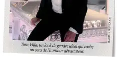  ??  ?? Tom Villa, un look de gendre idéal qui cache un sens de l’humour dévastateu­r.