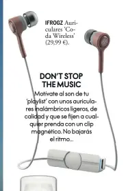  ??  ?? IFROGZ Auriculare­s ‘Coda Wireless’ (29,99 €).