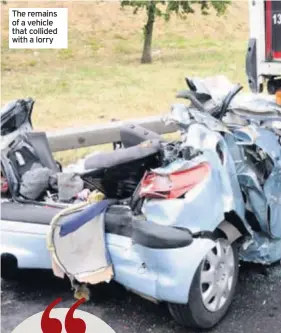  ??  ?? The remains of a vehicle that collided with a lorry