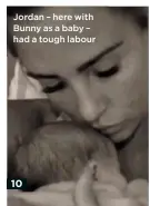  ??  ?? Jordan – here with Bunny as a baby – had a tough labour