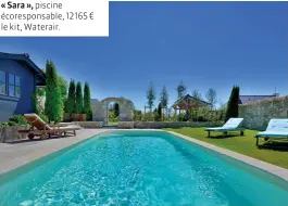  ??  ?? « Sara », piscine écorespons­able, 12165 € le kit, Waterair.