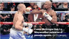  ?? /GETTY IMAGES ?? Conor McGregor (izq.) y Mayweather pelearon el pasado agosto.