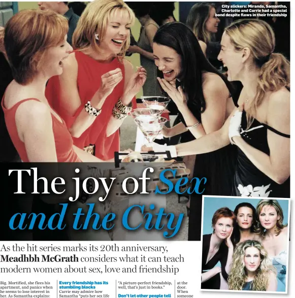  ??  ?? City slickers: Miranda, Samantha, Charlotte and Carrie had a special bond despite flaws in their friendship
