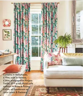  ??  ?? Curtains in Hollyhocks, £79m; sofa in Helena, £34m; wallpaper in Pinjara Trellis, £59 a roll; floral sofa cushion in Rose & Peony, £65m, all Sanderson at John Lewis & Partners