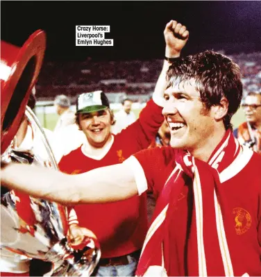  ??  ?? Crazy Horse: Liverpool’s Emlyn Hughes