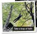  ??  ?? Take a leap of faith