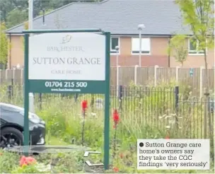  ?? Sutton range care home’s wner say they take the CQC findings ‘very seriously’ ??