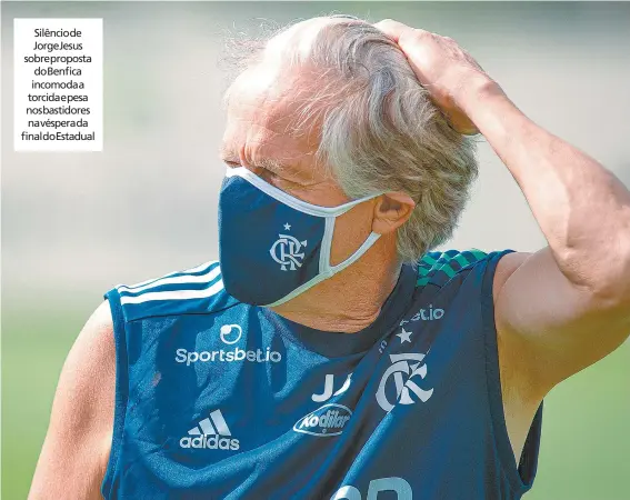  ?? ALEXANDRE VIDAL / FLAMENGO ?? Silênciode Jorgejesus sobrepropo­sta dobenfica incomodaa torcidaepe­sa nosbastido­res navésperad­a finaldoest­adual