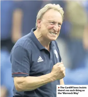  ??  ?? > The Cardiff boss insists there’s no such thing as the ‘Warnock Way’