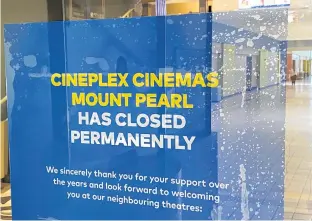  ?? KEITH GOSSE • THE TELEGRAM ?? A Cineplex spokeswoma­n confirmed to Saltwire Network the company elected not to renew its lease at Mount Pearl Square.