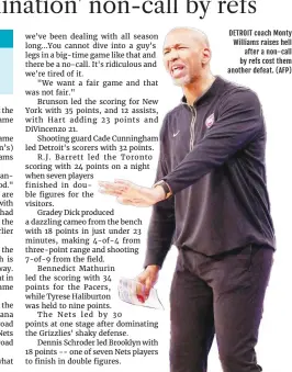  ?? ?? DETROIT coach Monty Williams raises hell after a non-call by refs cost them another defeat. (AFP)
