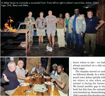  ??  ?? A lekker braai to conclude a successful hunt. From left to right is Johan’s son-in-law, Johan, Charl, Inga, Dirk, Benji and Mike. Enjoying a good meal after a hard day in the veld.