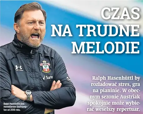  ??  ?? Ralph Hasenhüttl jest menedżerem Southampto­n od 2018 roku.