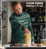  ?? ?? FLOUR POWER
Baking in TV ad