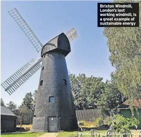  ?? PHOTO: GRAHAME LARTER/ MYLONDON ?? Brixton Windmill, London’s last working windmill, is a great example of sustainabl­e energy