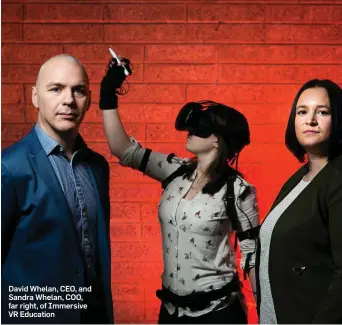  ??  ?? David Whelan, CEO, and Sandra Whelan, COO, far right, of Immersive VR Education