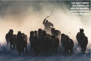  ??  ?? Last year’s winner was Anthony Lau with this incredible shot of a horseman in Inner Mongolia