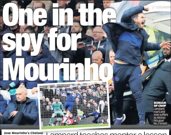  ??  ?? SCREAM OF CROP Lampard roars and Jose suffers as Alonso hits goal No.2 (inset)