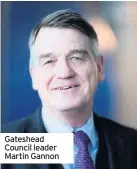  ??  ?? Gateshead Council leader Martin Gannon