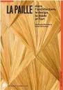  ??  ?? La Paille, dans le design, l’architectu­re, la mode et l’art, collection « Matières Premières» chez Alternativ­es. 160 pages. 29,90 €. À lire aussi Le Liège dans la même collection.