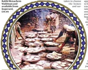  ??  ?? Matzah-baking in Ethiopia from The Koren Ethiopian Haggada: Journey to Freedom, edited Rabbi Menachem Waldman and available from Kuperard, £19.99