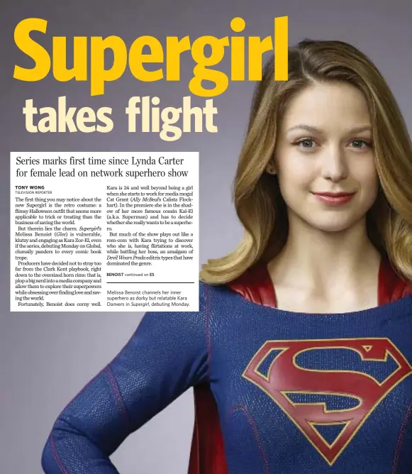  ?? WARNER BROS. ENTERTAINM­ENT INC. ?? Melissa Benoist channels her inner superhero as dorky but relatable Kara Danvers in Supergirl, debuting Monday.