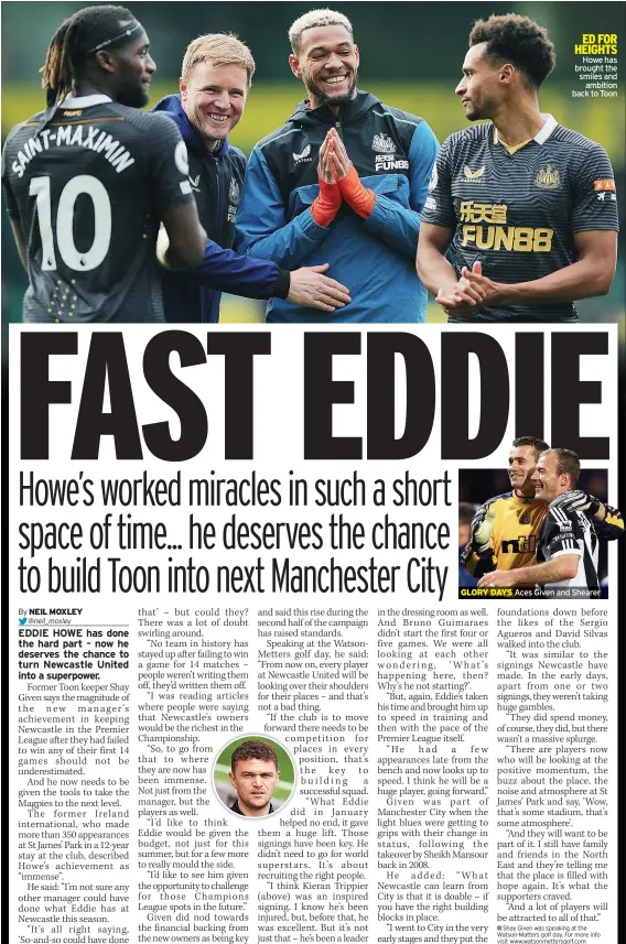  ?? ?? GLORY DAYS
ED FOR HEIGHTS Howe has brought the smiles and ambition back to Toon
Aces Given and Shearer