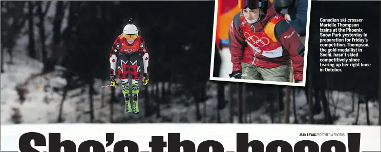  ?? JEAN LEVAC/POSTMEDIA PHOTOS ?? Canadian ski-crosser Marielle Thompson trains at the Phoenix Snow Park yesterday in preparatio­n for Friday’s competitio­n. Thompson, the gold-medallist in Sochi, hasn’t skied competitiv­ely since tearing up her right knee in October.