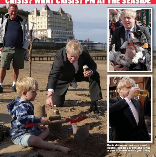  ??  ?? Boris Johnson makes a sand castle, cuddles a dog and sinks a pint in North Wales yesterday