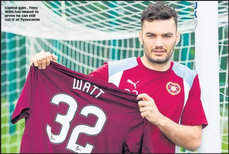  ??  ?? Capital gain...Tony Watt has vowed to prove he can still cut it at Tynecastle