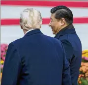  ?? DOUG MILLS / THE NEW YORK TIMES 2017 ?? President Donald Trump (shown here with President Xi Jinping of China), said last week he was not happy with the way the first round of trade talks with China went.