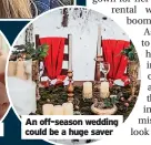  ?? ?? An off-season wedding could be a huge saver