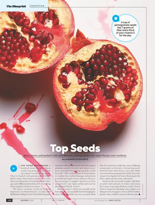  ??  ?? A cup of pomegranat­e seeds has 7 grams of fiber and a third of your vitamin C for the day.