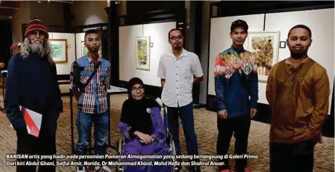  ??  ?? BARISAN artis yang hadir pada perasmian Pameran Almagamati­on yang sedang berlangsun­g di Galeri Prima. Dari kiri Abdul Ghani, Saiful Amir, Norida, Dr Mohammad Khizal, Mohd Hafiz dan Shahrul Anuar.