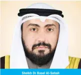  ??  ?? Sheikh Dr Basel Al-Sabah