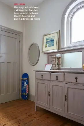  ??  ?? HALLWAY
The upcycled sideboard, a vintage fair find, has been painted in Annie Sloan’s Paloma and given a distressed finish