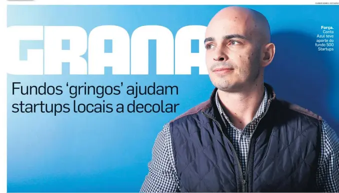  ?? CLEBER GOMES / ESTADÃO ?? Força. Conta Azul teve aporte do fundo 500 Startups