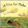  ?? ?? A little girl named Melia builds a kite and learns the value of persistenc­e and acceptance.
Great for fans of Jacqueline Woodson’s The Year We Learned to Fly, Jay Miletsky’s Ricky, the Rock That Couldn’t Roll.