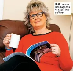  ??  ?? Ruth has used her diagnosis to help other sufferers