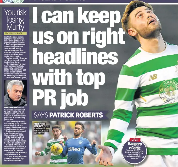  ??  ?? OLD FIRM IMPACT Paddy tussles with Harry Forrester last March