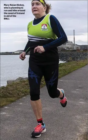  ??  ?? Mary Nolan Hickey, who is planning to run and hike around the coast of Ireland in aid of the RNLI.