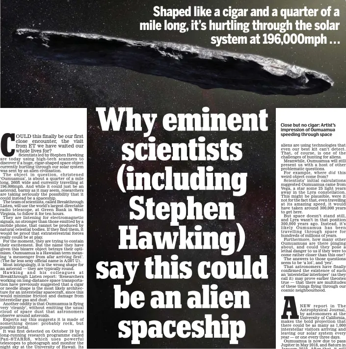  ??  ?? Close but no cigar: Artist’s impression of Oumuamua speeding through space