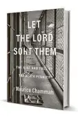  ??  ?? ‘Let The Lord Sort Them: The Rise And Fall of the Death Penalty’ by Maurice Chammah
Crown
368 pages, $28