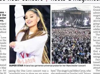  ??  ?? SUPER STAR Ariana has garnered universal praise for her Manchester concert