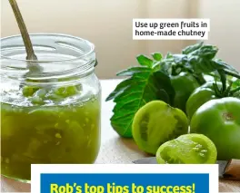  ?? ?? Use up green fruits in home-made chutney